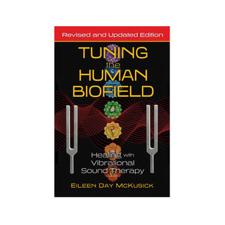 Tuning the Human Biofield is a best selling tuning fork sound healing book for Biofield Tuning written by Eileen McKusick