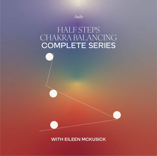 Half Steps Chakra Balancing | Complete Series