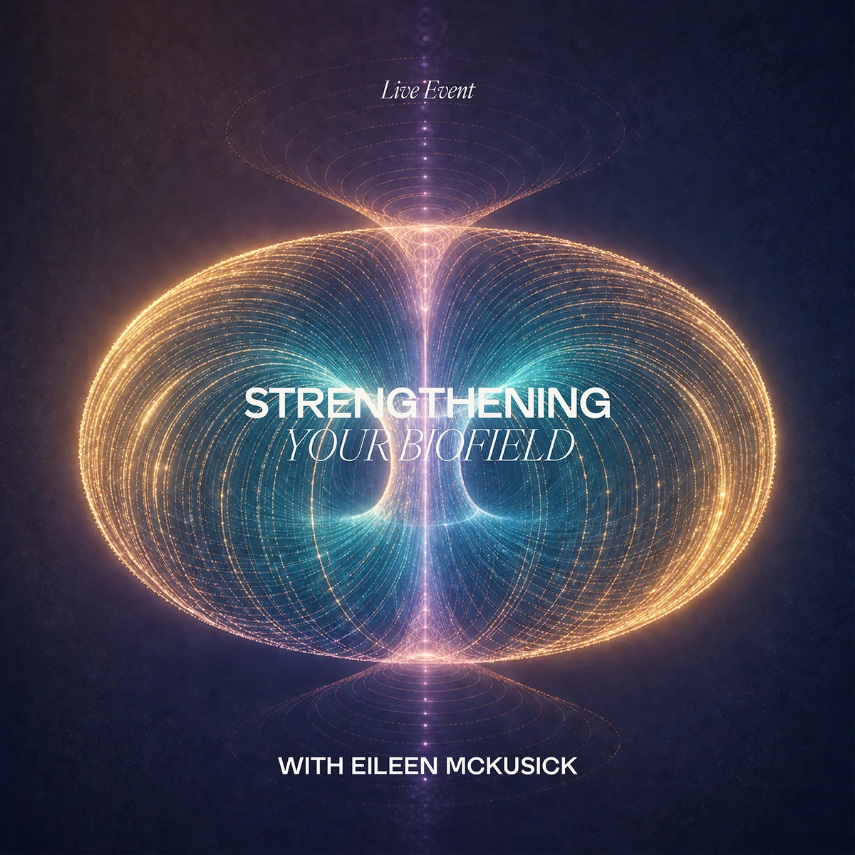 Strengthening Your Biofield