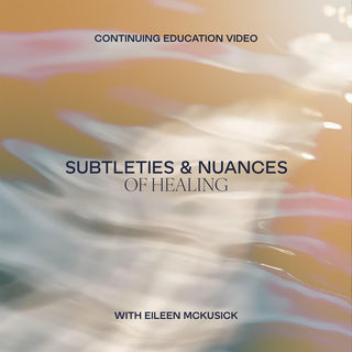 Subtleties & Nuances of Healing